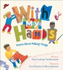 With My Hands : Poems About Making Things - eBook