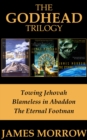 The Godhead Trilogy : Towing Jehovah, Blameless in Abaddon, and The Eternal Footman - eBook