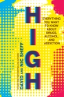 High : Everything You Want to Know About Drugs, Alcohol, and Addiction - Book