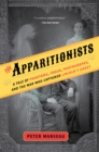 The Apparitionists : A Tale of Phantoms, Fraud, Photography, and the Man Who Captured Lincoln's Ghost - eBook