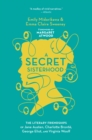 A Secret Sisterhood : The Literary Friendships of Jane Austen, Charlotte Bronte, George Eliot, and Virginia Woolf - eBook