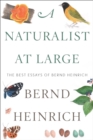 A Naturalist at Large : The Best Essays of Bernd Heinrich - eBook
