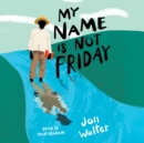 My Name is Not Friday - eAudiobook