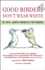 Good Birders Don't Wear White : 50 Tips From North America's Top Birders - eBook