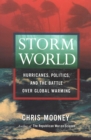 Storm World : Hurricanes, Politics, and the Battle Over Global Warming - eBook