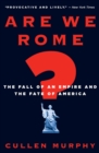 Are We Rome? : The Fall of an Empire and the Fate of America - eBook
