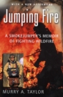 Jumping Fire : A Smokejumper's Memoir of Fighting Wildfire - eBook