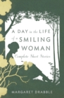 A Day in the Life of a Smiling Woman : Complete Short Stories - eBook