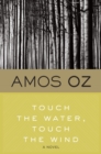 Touch the Water, Touch the Wind : A Novel - eBook