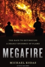 Megafire : The Race to Extinguish a Deadly Epidemic of Flame - eBook