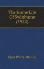 The Home Life Of Swinburne (1922) - Book