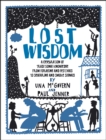 Lost Wisdom: A Celebration of Traditional Knowledge from Foraging and Festivals to Seafring and Smoke Signals - Book