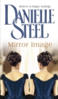 Mirror Image : The moving historical tale of love, family and conflicting destiny from the bestselling author Danielle Steel - Book