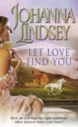 Let Love Find You : A sparkling and passionate romantic adventure from the #1 New York Times bestselling author Johanna Lindsey - Book