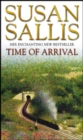 Time Of Arrival : a fascinating, exciting novel building to an almighty climax from bestselling author Susan Sallis - Book