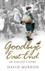 Goodbye East End : An Evacuee's Story - Book