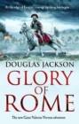 Glory of Rome : (Gaius Valerius Verrens 8): Roman Britain is brought to life in this action-packed historical adventure - Book