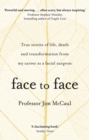 Face to Face : True stories of life, death and transformation from my career as a facial surgeon - Book