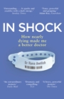 In Shock : How nearly dying made me a better doctor - Book