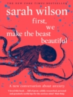 First, We Make the Beast Beautiful : A new conversation about anxiety - Book