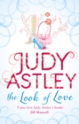 The Look of Love : a wonderfully uplifting, heart-warming and hilarious rom-com from bestselling author Judy Astley - Book