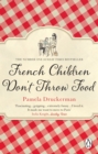 French Children Don't Throw Food : The hilarious NO. 1 SUNDAY TIMES BESTSELLER changing parents’ lives - Book