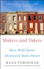 Makers and Takers : How Wall Street Destroyed Main Street - Book