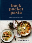 Back Pocket Pasta : Inspired Dinners to Cook on the Fly: A Cookbook - Book