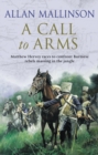 A Call To Arms : (The Matthew Hervey Adventures: 4): A rip-roaring and fast-paced military adventure from bestselling author Allan Mallinson - Book