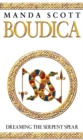 Boudica: Dreaming The Serpent Spear : (Boudica 4):  An arresting and spell-binding historical epic which brings Iron-Age Britain to life - Book