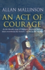 An Act Of Courage : (The Matthew Hervey Adventures: 7): A compelling and unputdownable military adventure from bestselling author Allan Mallinson - Book