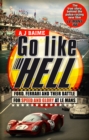 Go Like Hell : Ford, Ferrari and their Battle for Speed and Glory at Le Mans - Book