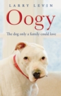 Oogy : The Dog Only a Family Could Love - Book