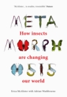 Metamorphosis : How insects are changing our world - Book