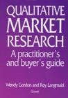 Qualitative Market Research : A Practitioner's and Buyer's Guide - Book