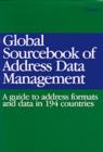 Global Sourcebook of Address Data Management : A Guide to Address Formats and Data in 194 Countries - Book