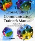 The Cross-Cultural Communication Trainer's Manual : Volume Two: Activities for Cross-Cultural Training - Book