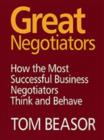 Great Negotiators : How the Most Successful Business Negotiators Think and Behave - Book