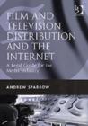 Film and Television Distribution and the Internet : A Legal Guide for the Media Industry - Book