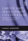 Labour and Management Co-operation : Workplace Partnership in UK Financial Services - Book
