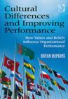 Cultural Differences and Improving Performance : How Values and Beliefs Influence Organizational Performance - Book