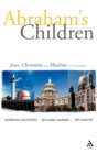 Abraham's Children : Jews, Christians and Muslims in Conversation - Book
