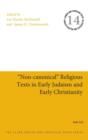 "Non-Canonical" Religious Texts in Early Judaism and Early Christianity - Book