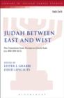 Judah Between East and West : The Transition from Persian to Greek Rule (Ca. 400-200 BCE) - eBook