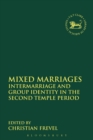 Mixed Marriages : Intermarriage and Group Identity in the Second Temple Period - Book