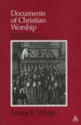 Documents of Christian Worship : Descriptive and Interpretive Sources - eBook