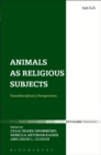 Animals as Religious Subjects : Transdisciplinary Perspectives - eBook