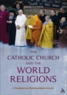The Catholic Church and the World Religions : A Theological and Phenomenological Account - eBook