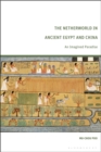 The Netherworld in Ancient Egypt and China : An Imagined Paradise - eBook