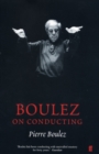 Boulez on Conducting : Conversation with Cecile Gilly - Book